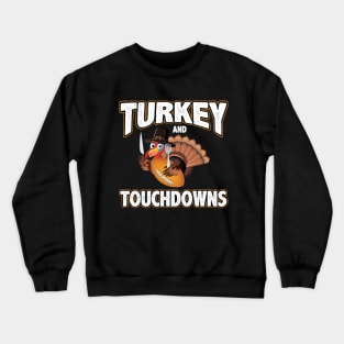 Turkeybowl, Turkey And Touchdowns Thanksgiving Football Crewneck Sweatshirt